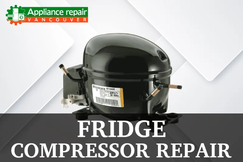 Fridge Compressor Repair Service in Vancouver