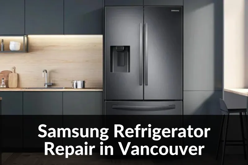 Samsung Refrigerator Repair In Vancouver