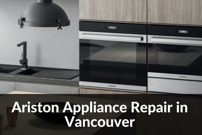 Ariston Appliance Repair in Vancouver